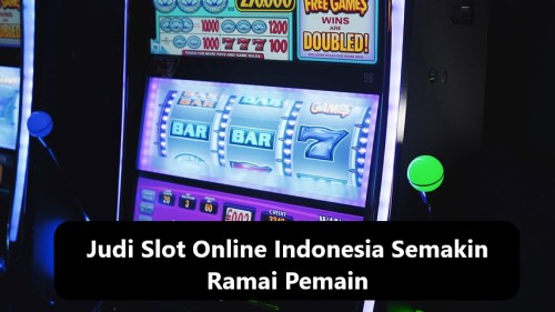 Judi Slot Online Indonesia Semakin Ramai Pemain